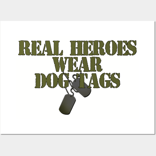 Real Heroes wear Dog Tags Wall Art by MonarchGraphics